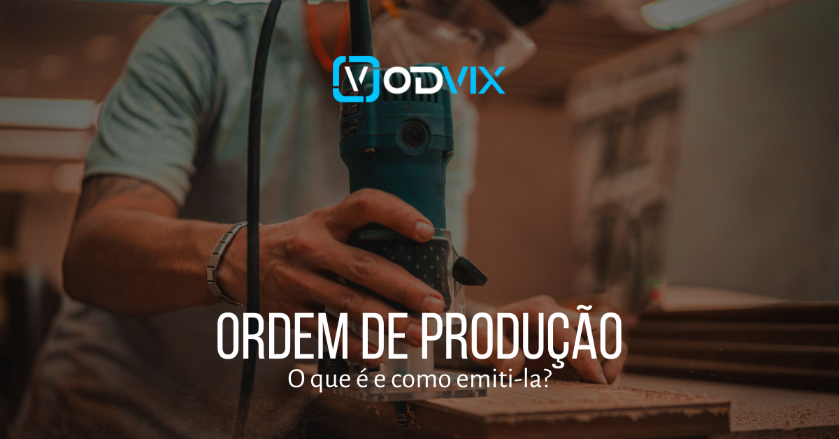 Ordem de Produção o que é e como emiti-la?