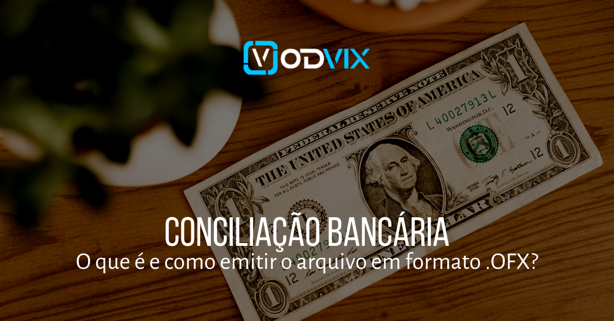 Conciliação bancária: O que é e como emitir o arquivo em formato .OFX?