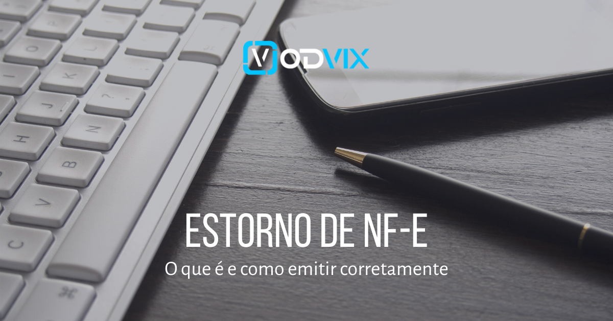 Estorno de NF-e: o que é e como emitir corretamente